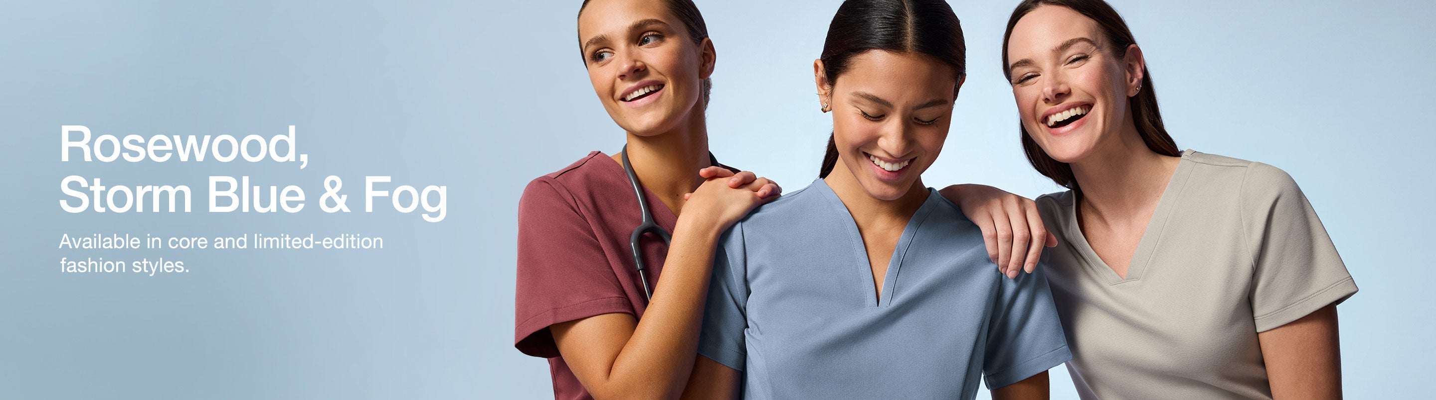 Women wearing scrubs in Rosewood, Storm Blue & Fog. Image has text, "Rosewood, Storm Blue & Fog: Available in core and limited-edition fashion styles."