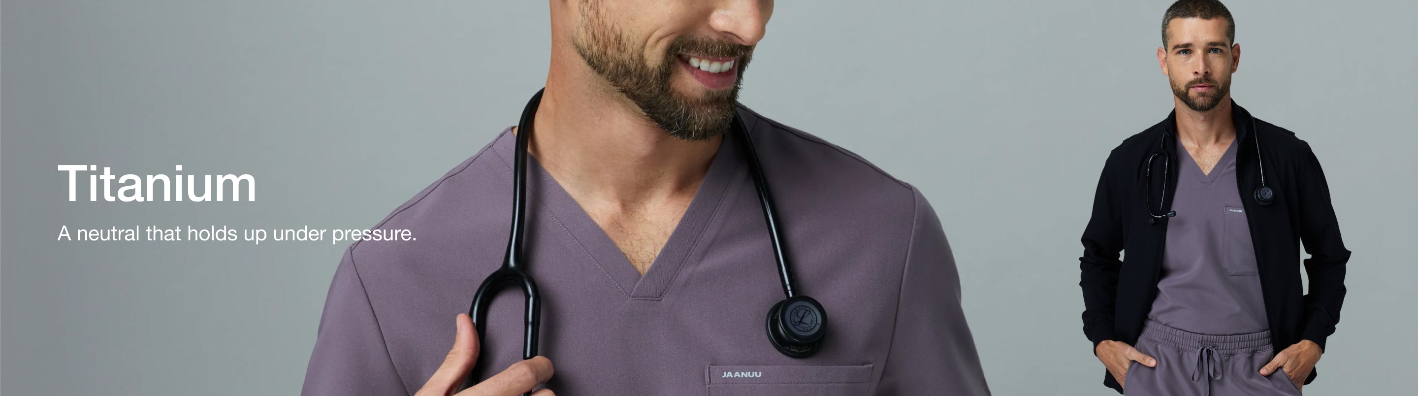 Smiling man in a warm gray Jaanuu Titanium V-neck scrub top with a stethoscope around his neck, with a second full-length view of him in a black jacket over his scrubs. Text on the image reads: "Titanium. A neutral that holds up under pressure."