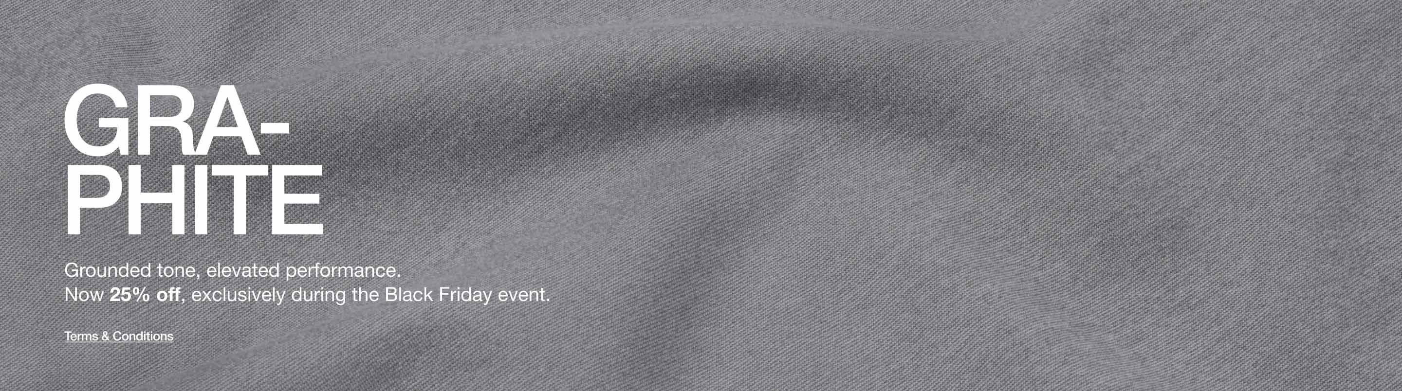 Close up image of Graphite scrub fabric. Image has text, "GRAPHITE. Grounded tone, elevated performance. Now 25% off, exclusively during the Black Friday Event. Click to see Terms and Conditions."