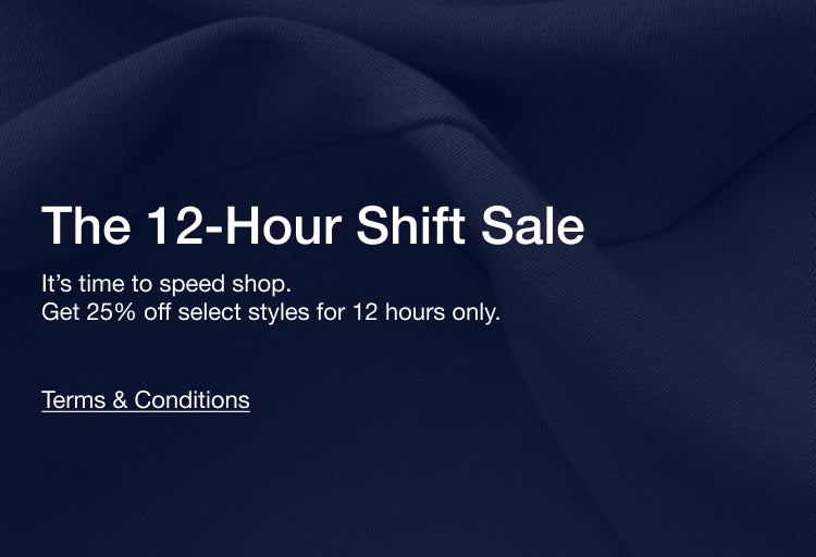 Promotion banner for "The 12-Hour Shift Sale – It's time to speed shop. Get 25% off select styles for 12 hours only." Close-up of midnight navy fabric.