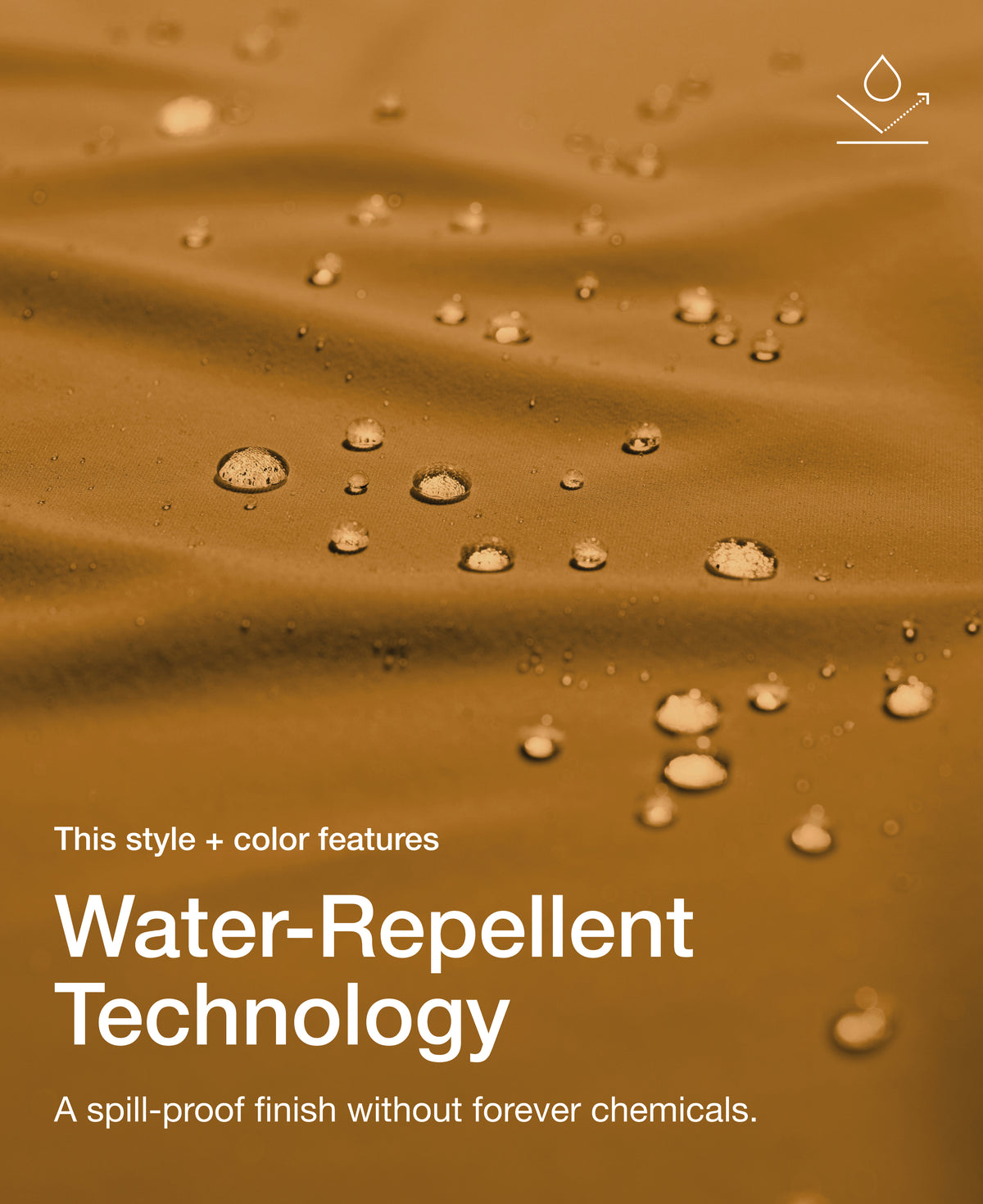 Close up view of draped Jaanuu fabric in Cider with water beading on the surface. Text on the image reads "This style + color features Water-Repellent Technology. A spill-proof finish without forever chemicals."