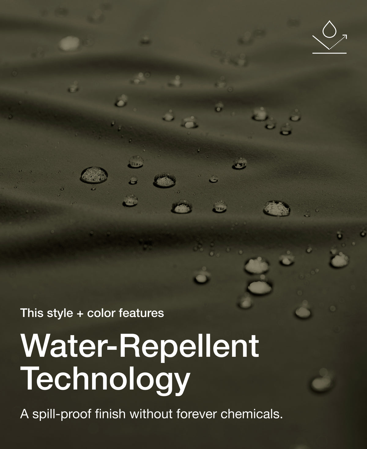 Close up view of draped Jaanuu fabric in Deep Olive with water beading on the surface. Text on the image reads "This style + color features Water-Repellent Technology. A spill-proof finish without forever chemicals."