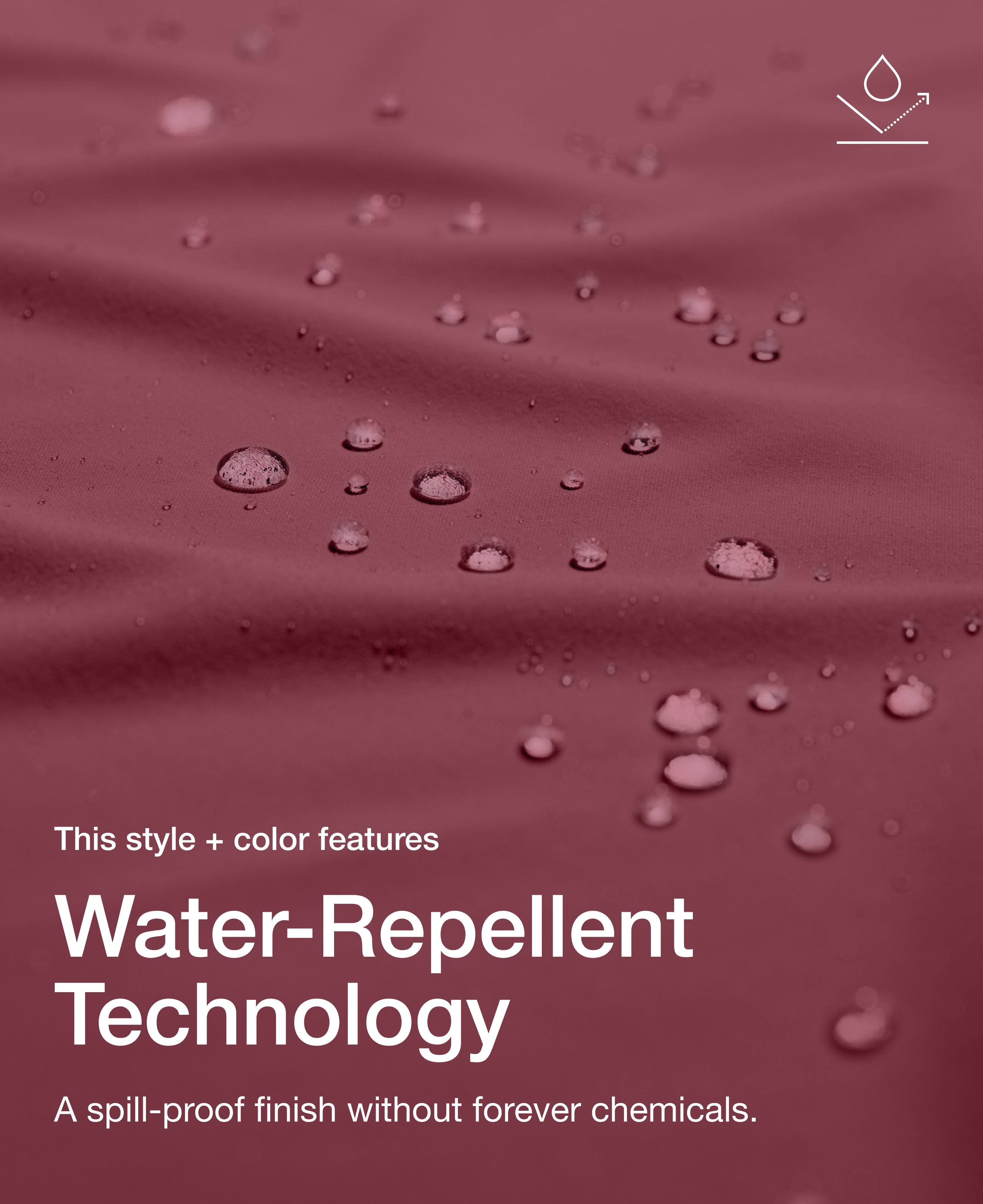 Close up view of draped Jaanuu fabric in Rosewood with water beading on the surface. Text on the image reads "This style + color features Water-Repellent Technology. A spill-proof finish without forever chemicals."