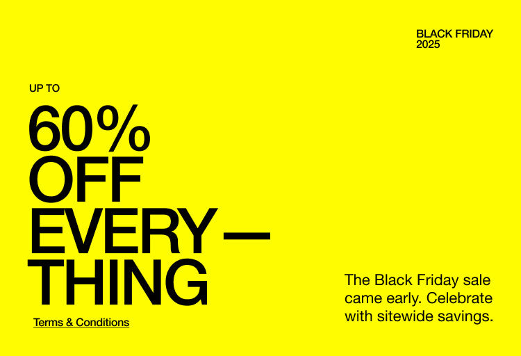Yellow banner with black text saying, "Black Friday: Up to 60% Off Everything. The Black Friday sale came early. Celebrate with sitewide savings. Click for Terms & Conditions."