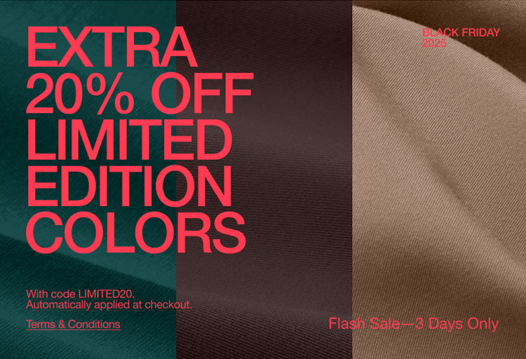 Image with limited edition color fabric in the background. Image has text, "Black Friday 2025. Extra 20% Off Limited Edition Colors. Flash Sale—3 Days Only.  With code LIMITED20. Automatically applied at checkout. Click to see terms and conditions."