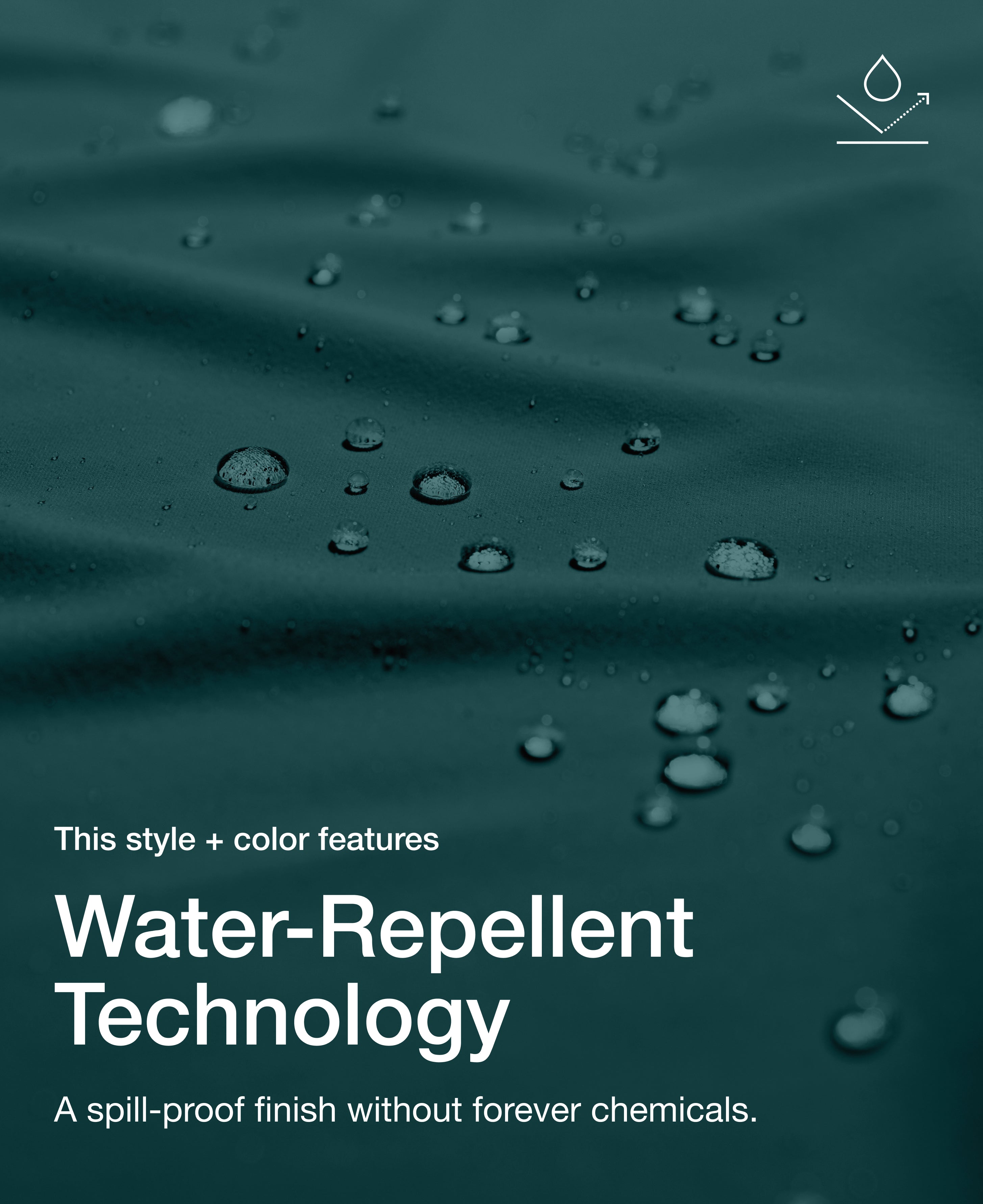 Close up view of draped Jaanuu fabric in Midnight Green with water beading on the surface. Text on the image reads "This style + color features Water-Repellent Technology. A spill-proof finish without forever chemicals."