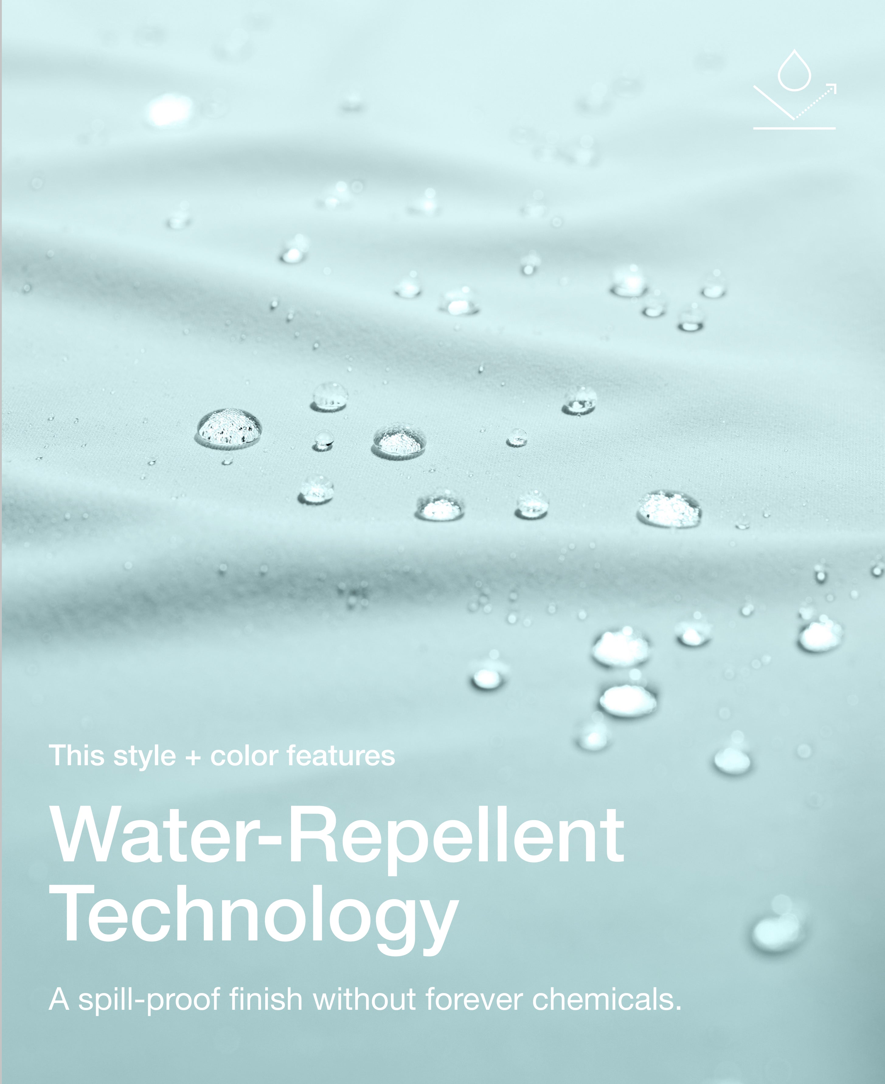 Close up view of draped Jaanuu fabric in Sky Blue with water beading on the surface. Text on the image reads "This style + color features Water-Repellent Technology. A spill-proof finish without forever chemicals."