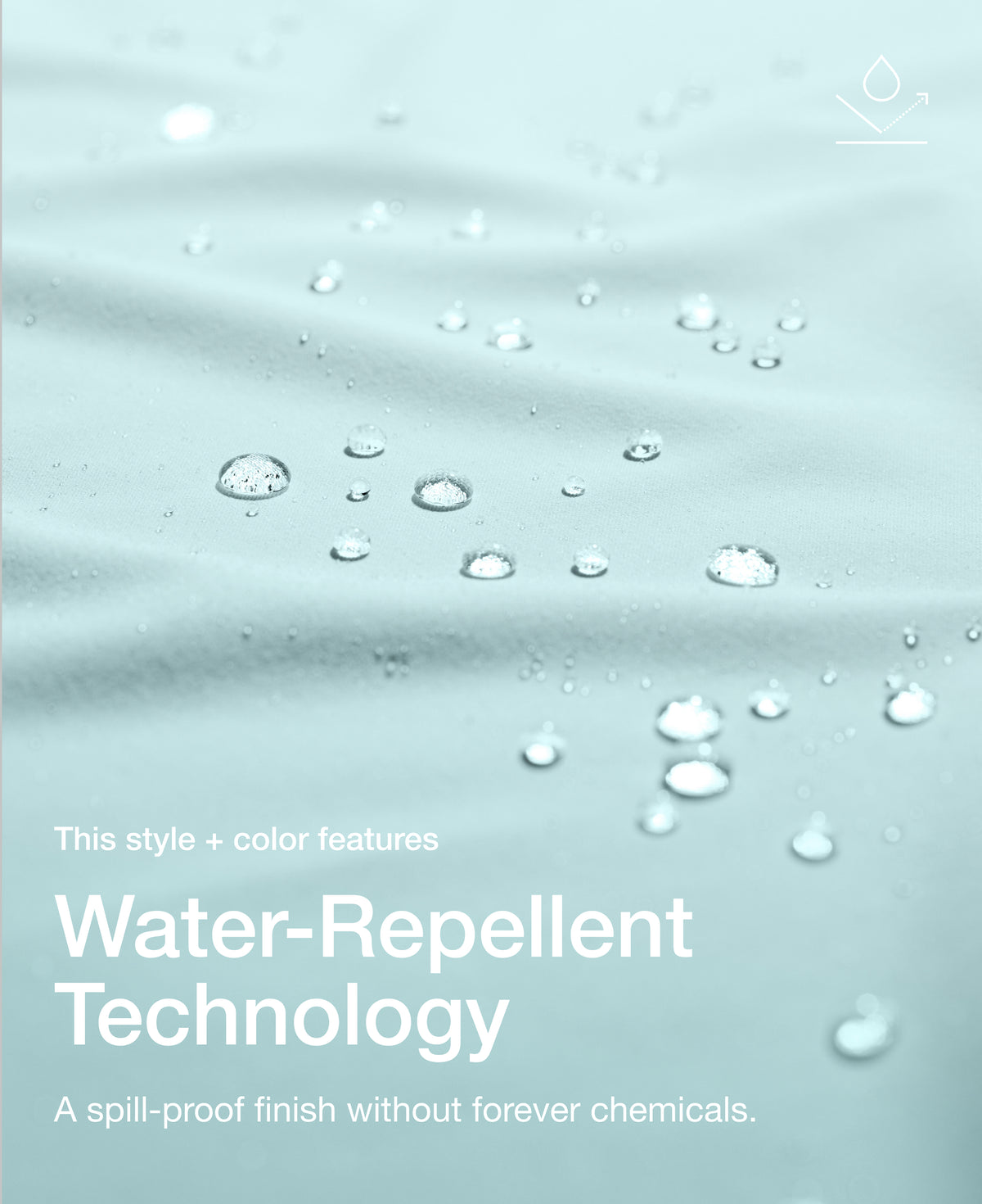 Close up view of draped Jaanuu fabric in Sky Blue with water beading on the surface. Text on the image reads "This style + color features Water-Repellent Technology. A spill-proof finish without forever chemicals."