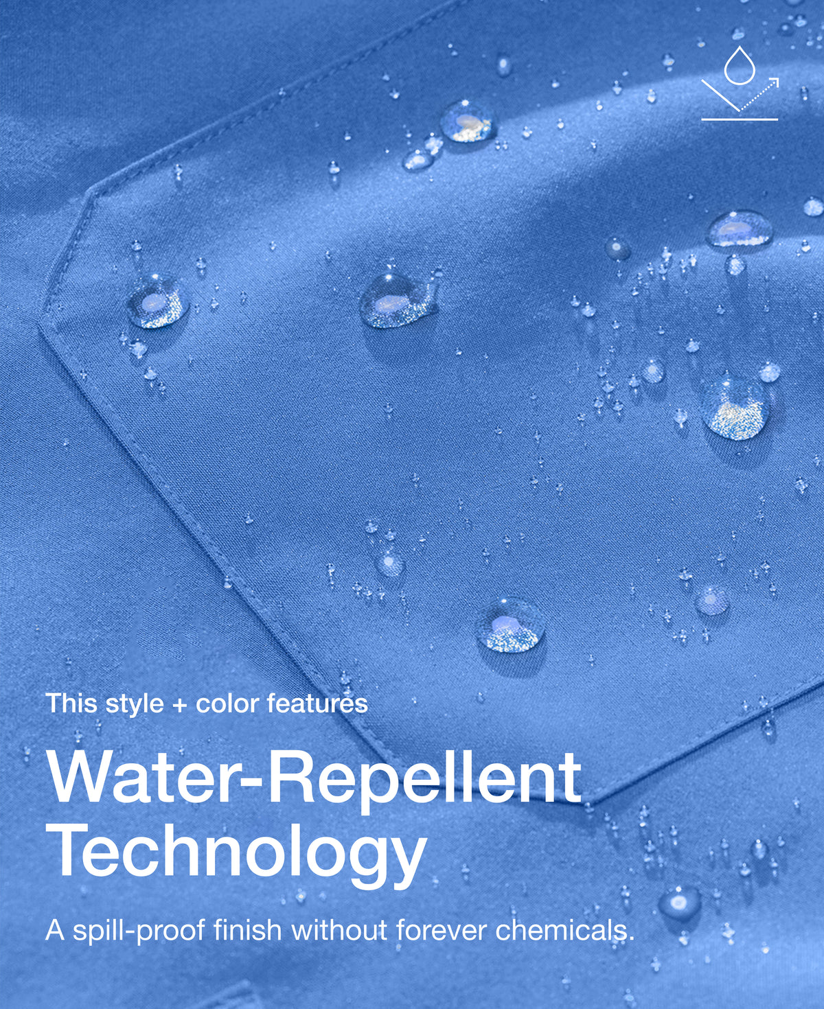 Close up view of Jaanuu fabric in Ceil Blue with water beading on a chest pocket. Text on the image reads "This style + color features Water-Repellent Technology. A spill-proof finish without forever chemicals."