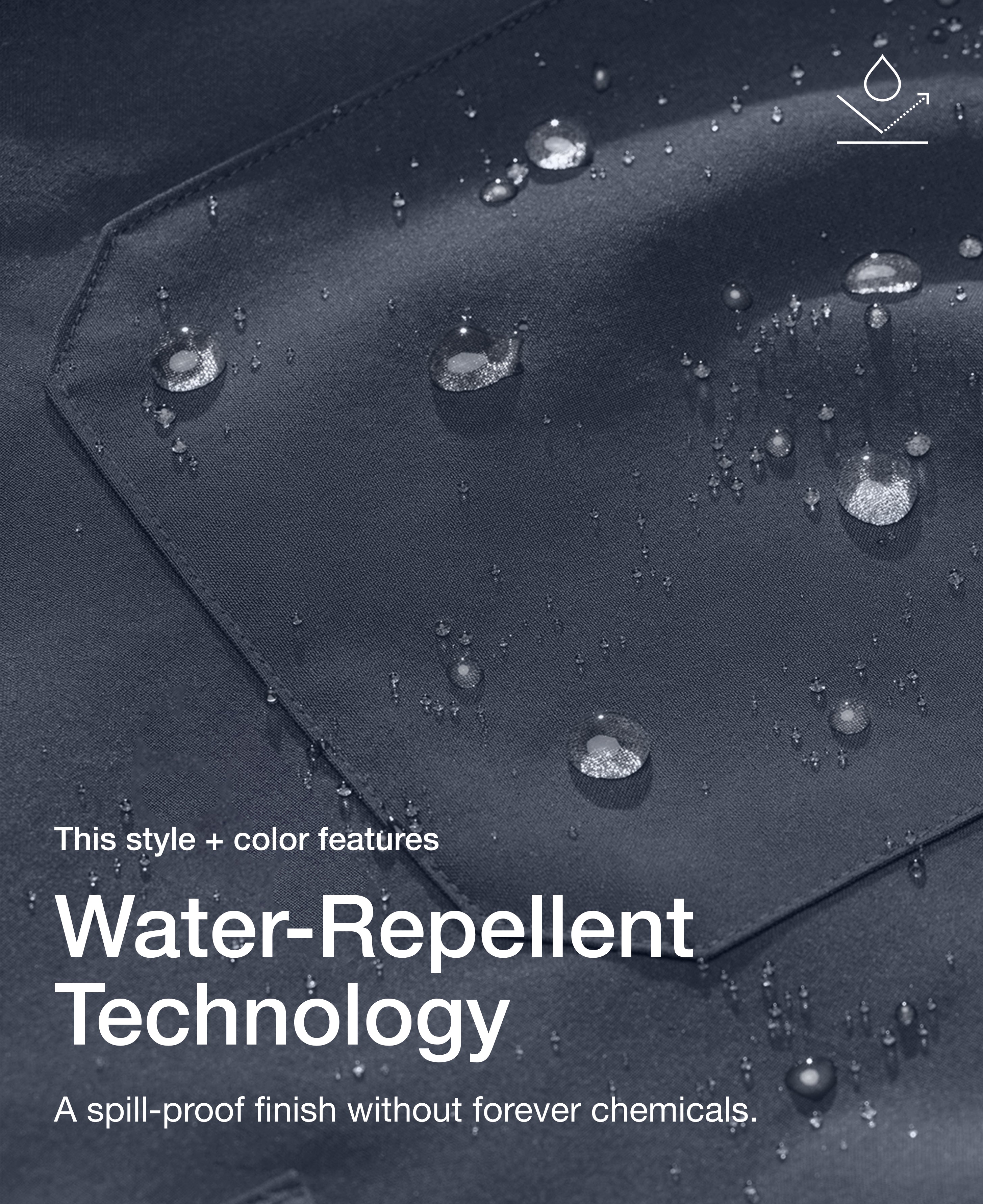 Close up view of Jaanuu fabric in Carbon Gray with water beading on a chest pocket. Text on the image reads "This style + color features Water-Repellent Technology. A spill-proof finish without forever chemicals."